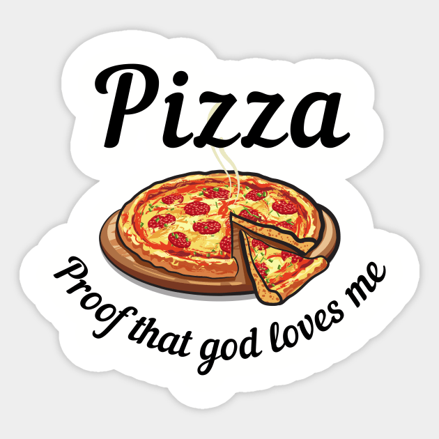 Pizza, Proof That God Loves Me Alt Sticker by ZombieTeesEtc